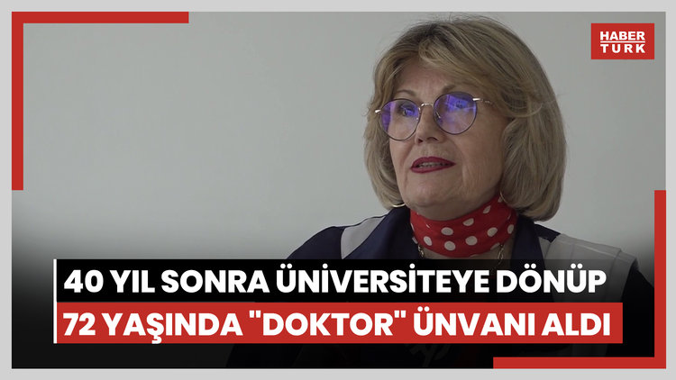 40 yıl sonra üniversiteye dönüp 72 yaşında "doktor" ünvanı aldı