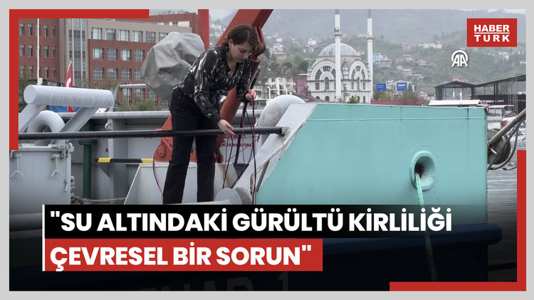 Doğu Karadeniz'in su altındaki gürültü kirliliği ölçülüyor