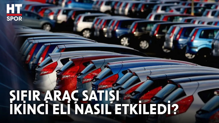 İkinci el araç piyasalarında son durum - HT Spor
