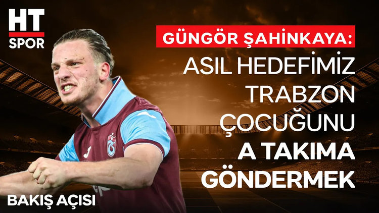 Trabzonspor Altyapı Direktörü Güngör Şahinkaya gençlerin başarısını yorumladı - HT Spor