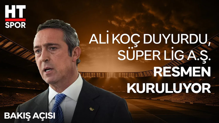 Süper Lig A.Ş. ile ligimizde neler değişecek? - HT Spor
