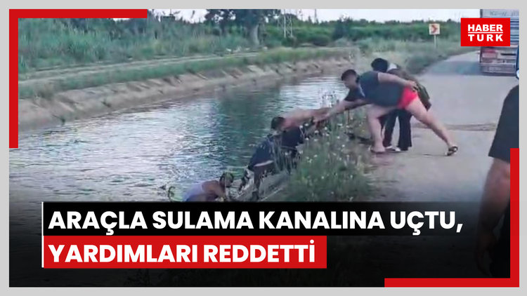 Hafif ticari araçla suluma kanalına uçtu, yardımları reddetti
