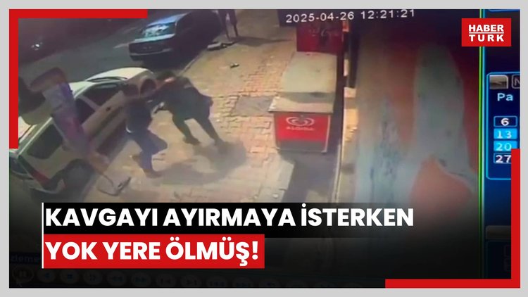 Kavgayı ayırmaya isterken yok yere ölmüş!