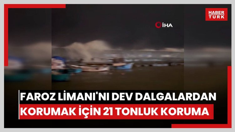 Faroz Limanı'nı dev dalgalardan korumak için 21 tonluk koruma
