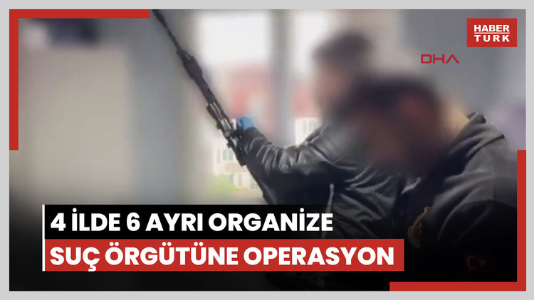 4 ilde 6 ayrı organize suç örgütüne operasyon!