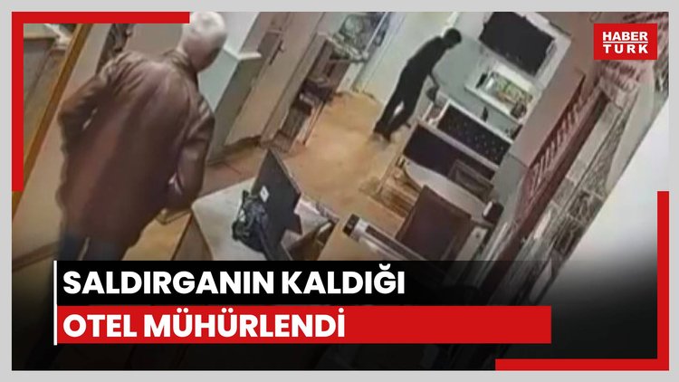 Saldırganın kaldığı otel mühürlendi