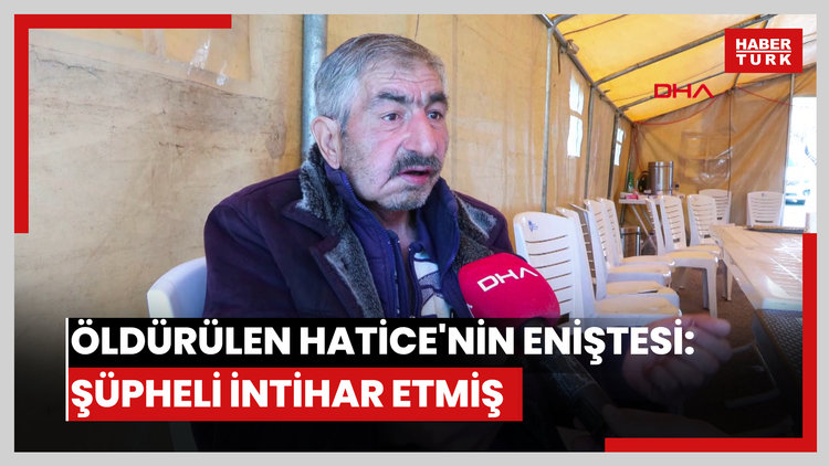 Komşusu tarafından öldürülen Hatice'nin eniştesi: Şüpheli bir gün sonra intihar etmiş