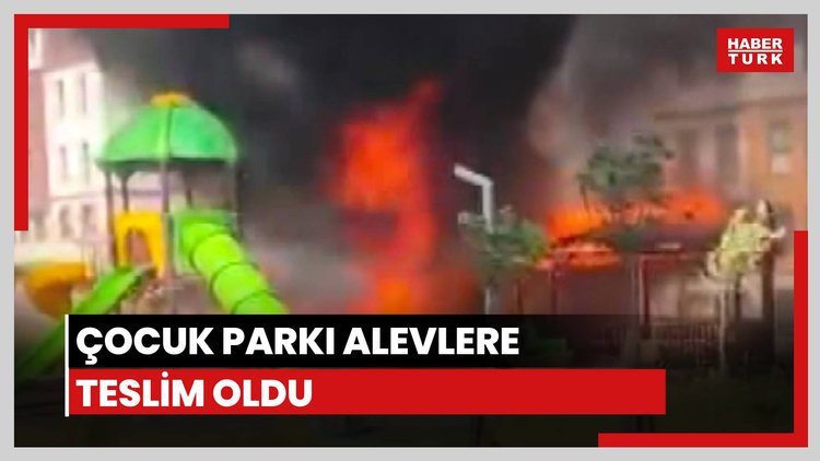 Çocuk parkı alevlere teslim oldu