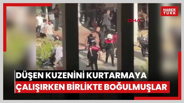 Düşen kuzenini kurtarmaya çalışırken birlikte boğulmuşlar