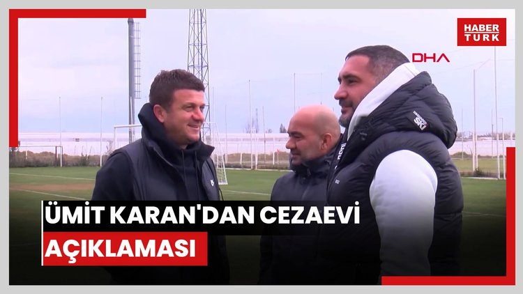 Ümit Karan'dan cezaevi açıklaması