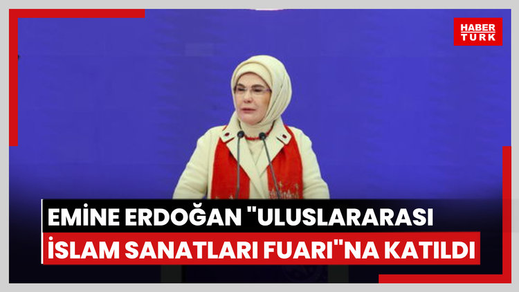 Emine Erdoğan "Uluslararası İslam Sanatları Fuarı"na katıldı