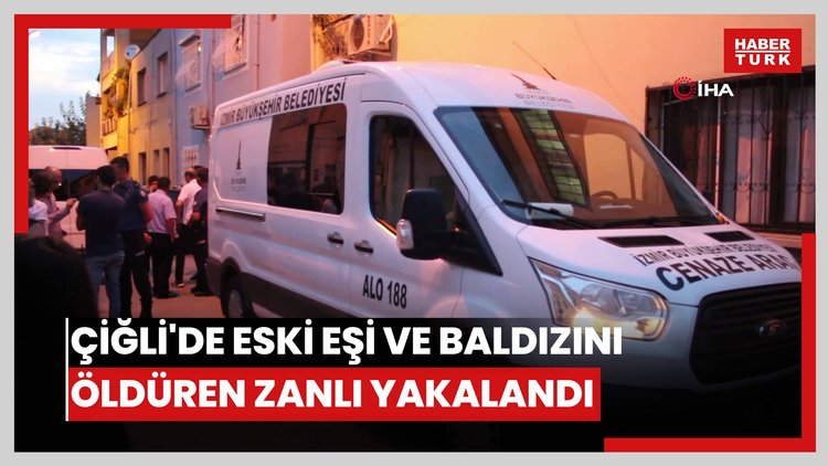 Çiğli'de eski eşi ve baldızını öldüren zanlı yakalandı