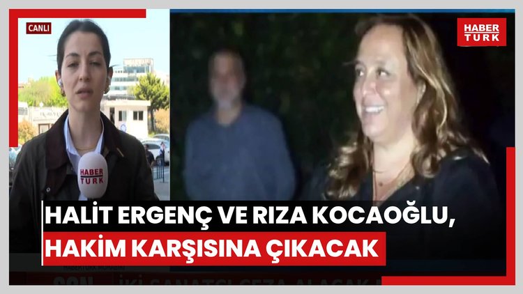 Halit Ergenç ve Rıza Kocaoğlu, hakim karşısına çıkacak