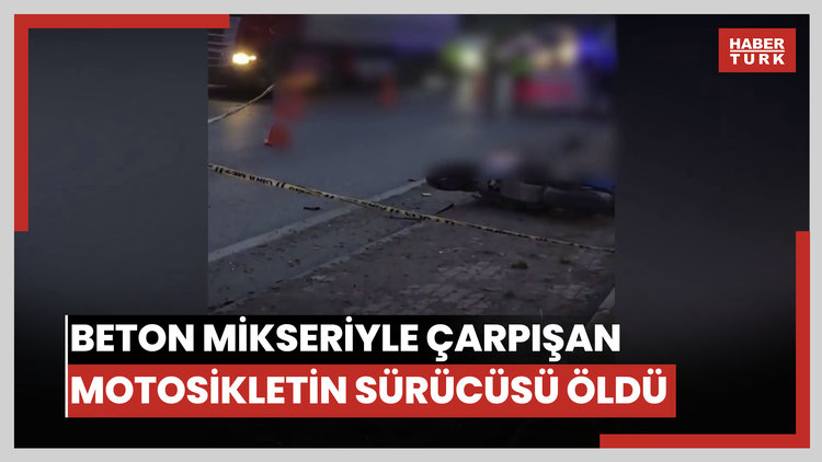 Beton mikseriyle çarpışan motosikletin sürücüsü öldü