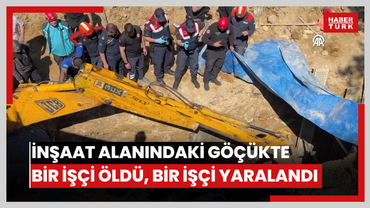 Çekmeköyde inşaat alanındaki göçükte bir işçi öldü, bir işçi yaralandı