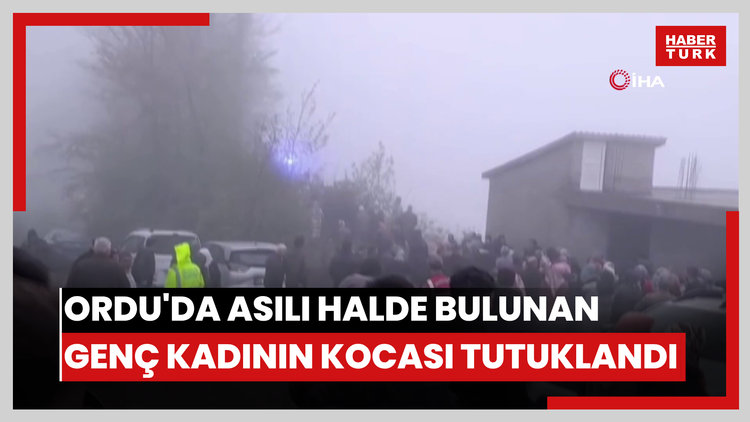 Ordu'da asılı halde bulunan genç kadının kocası tutuklandı