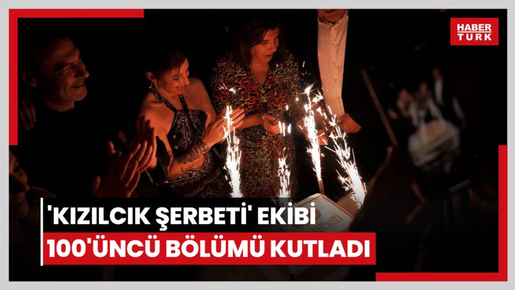 'Kızılcık Şerbeti' ekibi 100'üncü bölümü kutladı
