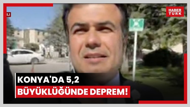 Konya'da 5,2 büyüklüğünde deprem!