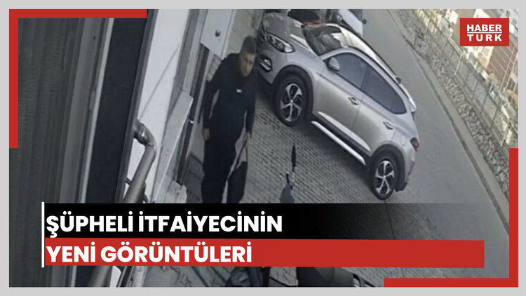 Şüpheli itfaiyecinin yeni görüntüleri ortaya çıktı