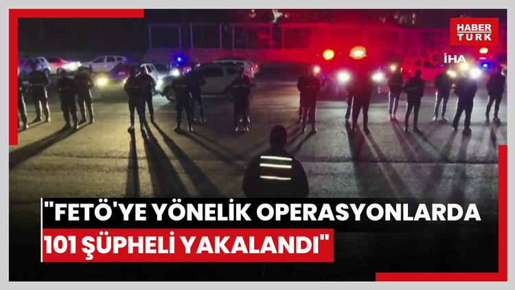 Bakan Yerlikaya: "FETÖ'ye yönelik düzenlediğimiz operasyonlarda 101 şüpheli yakalandı"