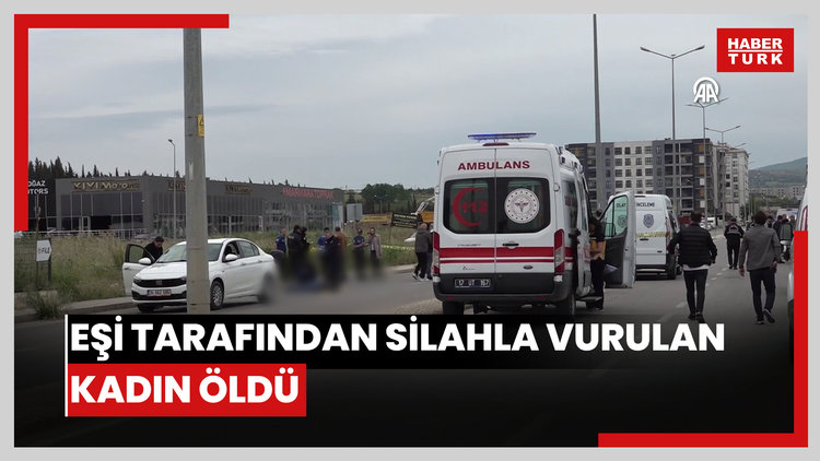 Boşanma aşamasındaki eşi tarafından silahla vurulan kadın öldü