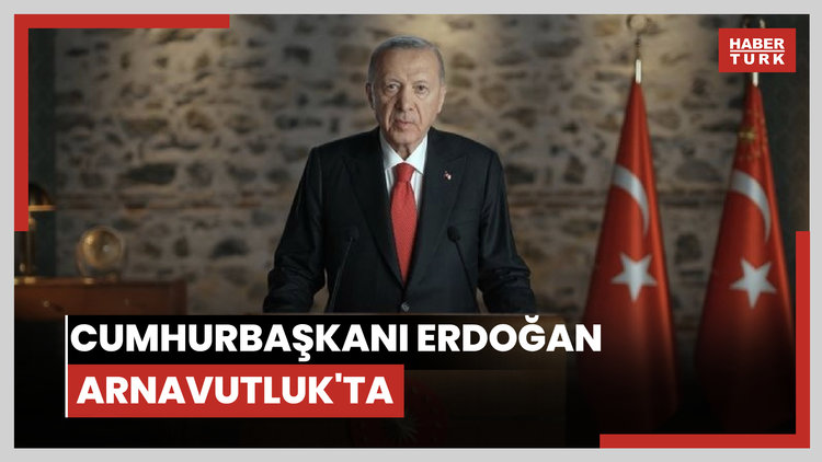 Cumhurbaşkanı Erdoğan, Arnavutluk'ta