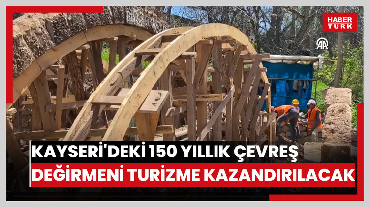 Kayserideki 150 yıllık Çevreş Değirmeni restorasyonla turizme kazandırılacak