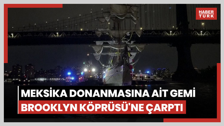Meksika donanmasına ait gemi Brooklyn Köprüsü'ne çarptı