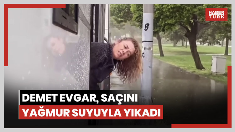 Demet Evgar, saçını yağmur suyuyla yıkadı