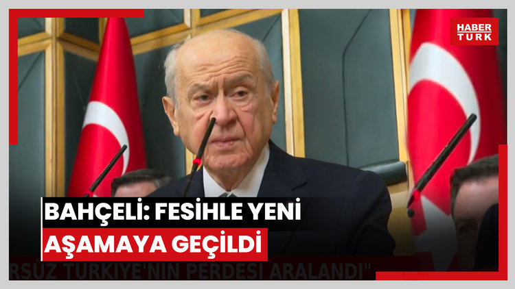 Bahçeli: Fesihle yeni aşamaya geçildi