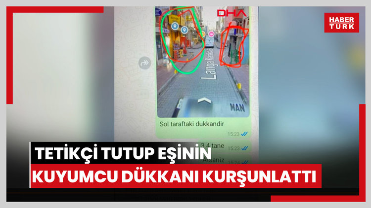 Kağıthane'de tetikçi tutup eşinin kuyumcu dükkanı kurşunlattı; o anlar kamerada