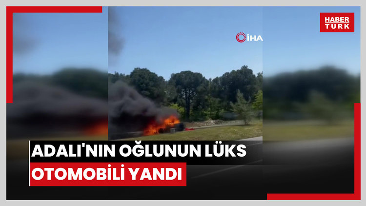 Adalı'nın oğlunun lüks otomobili yandı