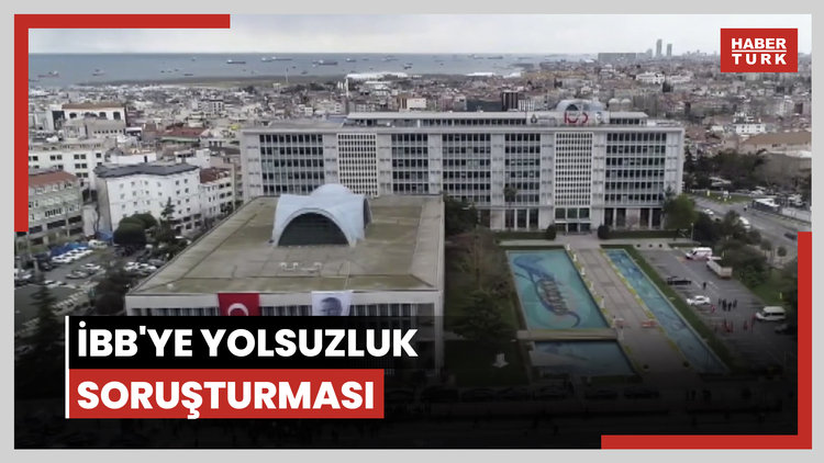 İBB'ye yolsuzluk soruşturmasında 22 kişi hakkında gözaltı kararı
