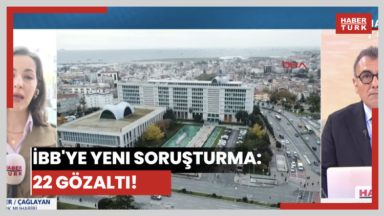 İBB'ye yeni soruşturma: 22 gözaltı!