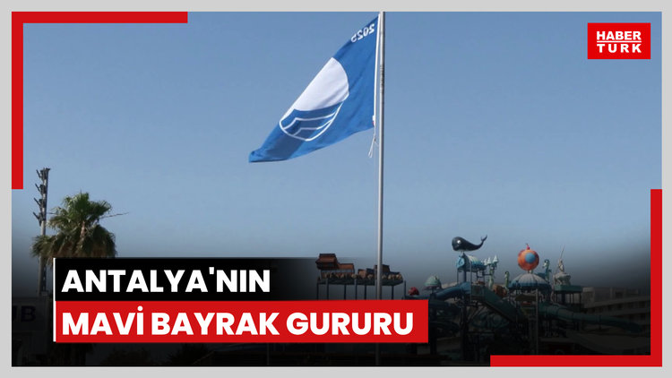 Antalya'nın mavi bayrak gururu