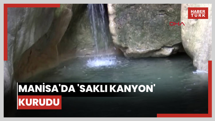 Manisa'da 'saklı kanyon' kurudu