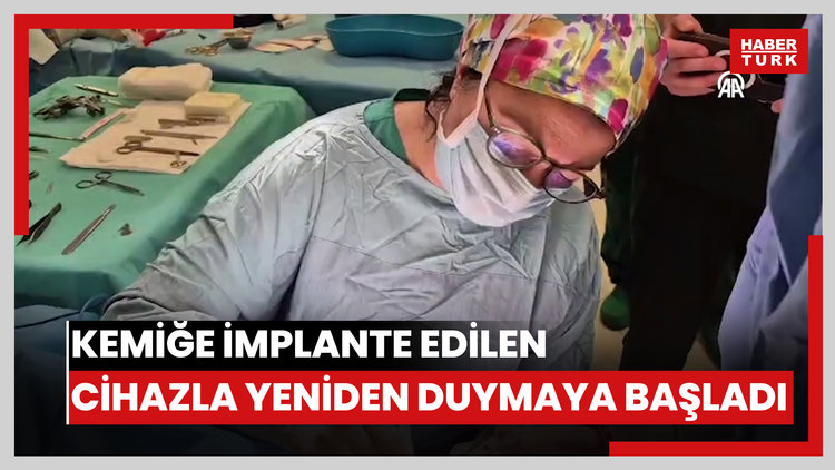 Kemiğe implante edilen cihazla yeniden duymaya başladı