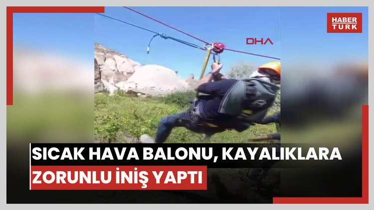 Kapadokya'da sıcak hava balonu, kayalıklara zorunlu iniş yaptı