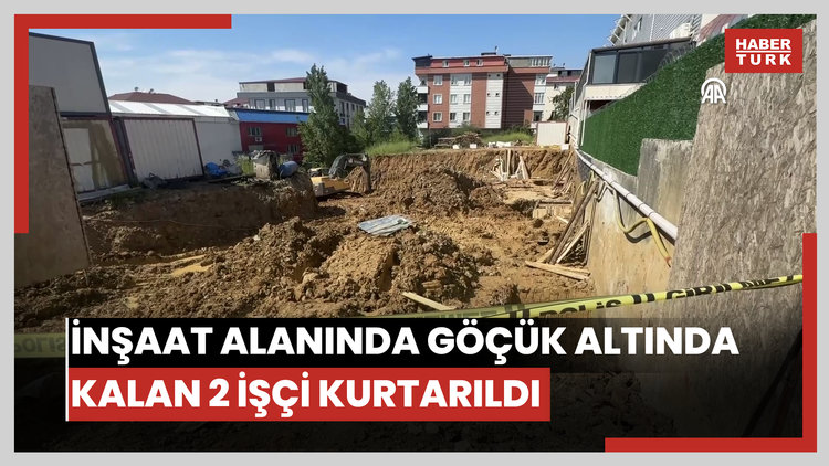Sancaktepe'de inşaat alanında göçük altında kalan 2 işçi kurtarıldı