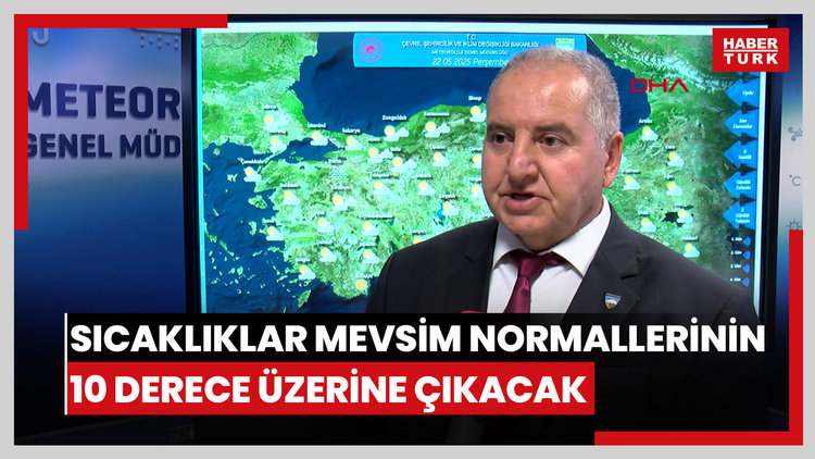 Sıcaklıklar mevsim normallerinin 10 derece üzerine çıkacak