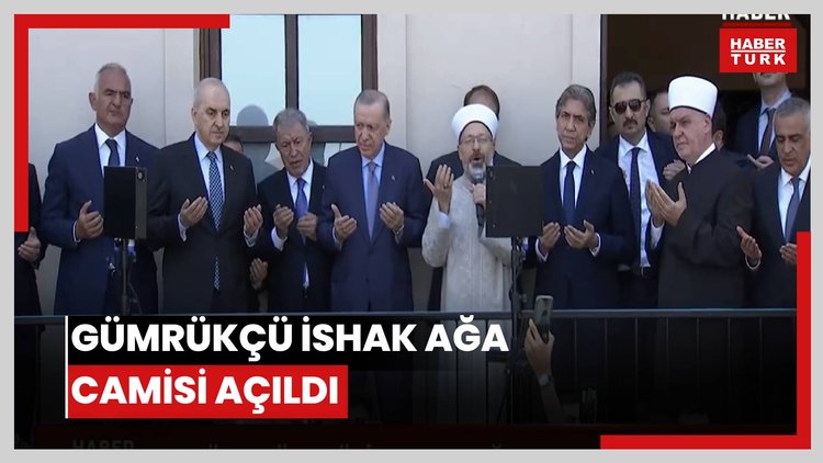 Gümrükçü İshak Ağa Camisi açıldı
