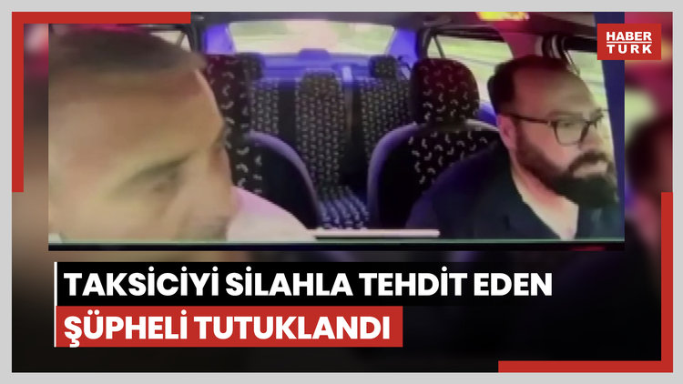 Taksiciyi silahla tehdit eden şüpheli tutuklandı