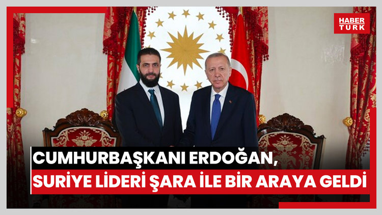 Cumhurbaşkanı Erdoğan, Suriye lideri Şara ile bir araya geldi