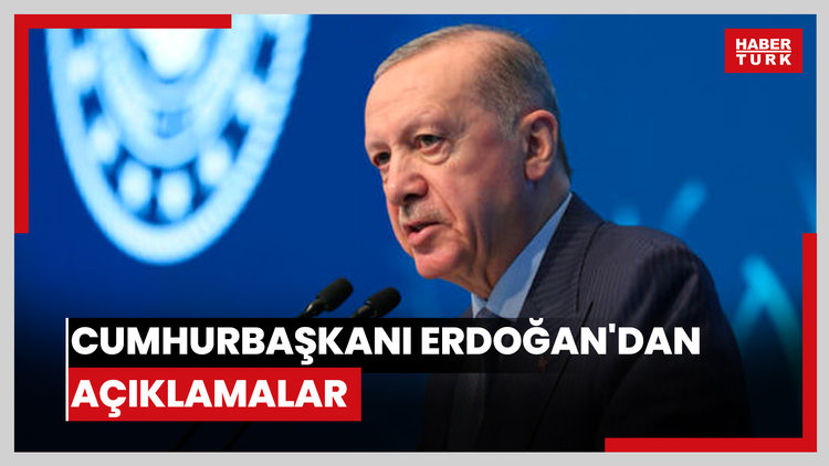 Cumhurbaşkanı Erdoğan'dan açıklamalar