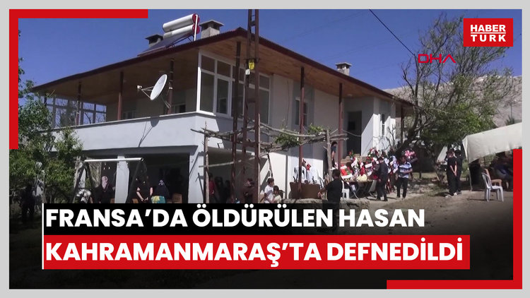 Fransa'da baltayla öldürülen Hasan, Kahramanmaraş'ta toprağa verildi