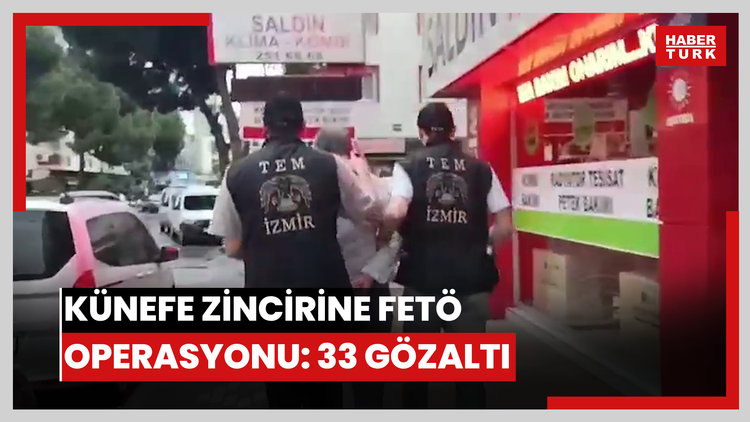 Künefe zincirine FETÖ operasyonu: 33 gözaltı