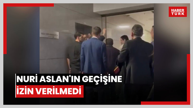 Nuri Aslan'ın geçişine izin verilmedi