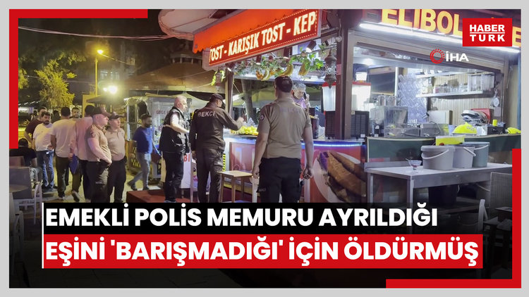 Emekli polis memuru ayrıldığı eşini 'Barışmadığı' için öldürmüş