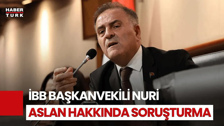 SON DURUM: İBB Başkanvekili Nuri Aslan&#039;a Soruşturma!
