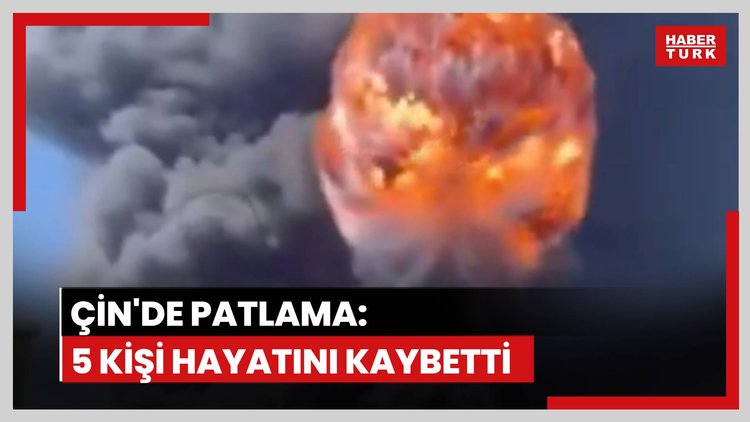 Çin'de bir fabrikada patlama: 5 ölü